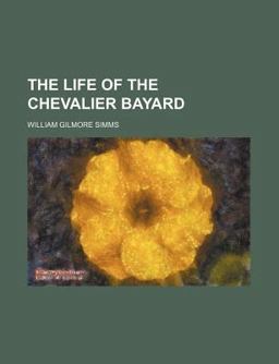 The Life of the Chevalier Bayard