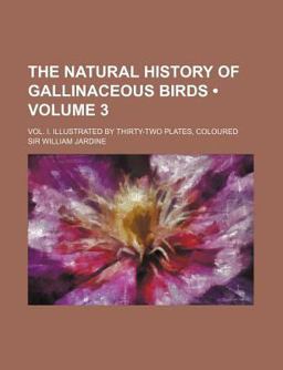 The Natural History of Gallinaceous Birds;