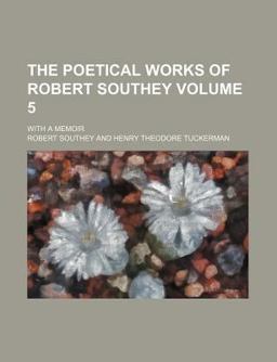 The Poetical Works of Robert Southey; with a Memoir