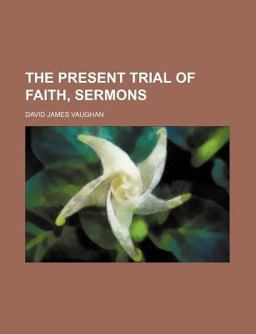 The Present Trial of Faith, Sermons
