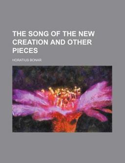 The Song of the New Creation and Other Pieces