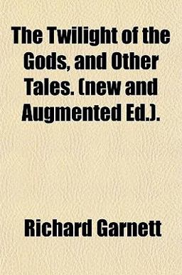 The Twilight of the Gods, and Other Tales