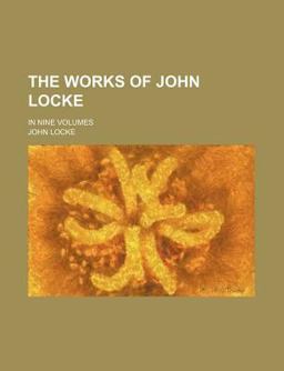 The Works of John Locke; In