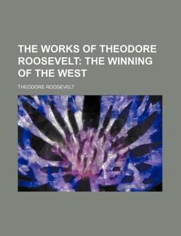 The Works of Theodore Roosevelt