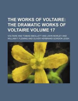 The Works of Voltaire; a Contemporary Version with Notes