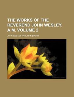 The Works of the Reverend John Wesley, a M