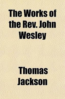 The Works of the Rev John Wesley