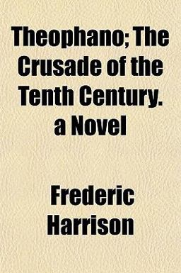 Theophano; the Crusade of the Tenth Century a Novel
