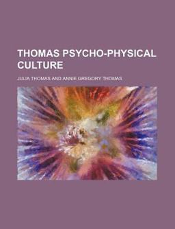 Thomas Psycho-Physical Culture Thomas Psycho-Physical Culture
