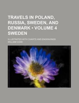 Travels in Poland, Russia, Sweden, and Denmark; Illustrated with Charts and Engravings