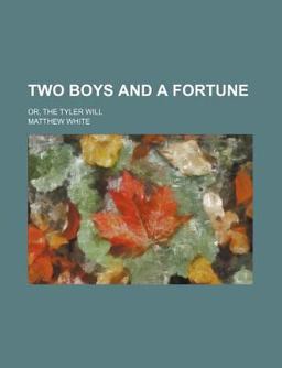 Two Boys and a Fortune; or, the Tyler Will