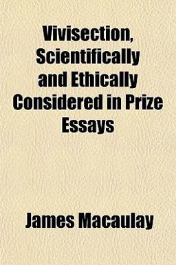 Vivisection, Scientifically and Ethically Considered in Prize Essays