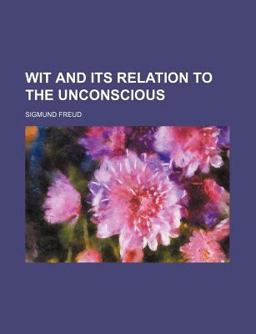 Wit and Its Relation to the Unconscious