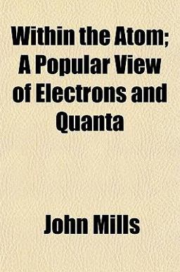 Within the Atom; a Popular View of Electrons and Quant