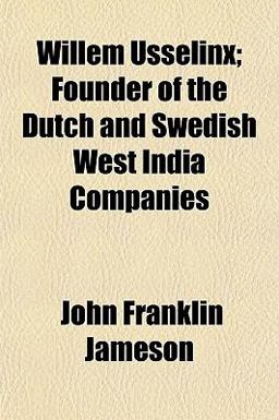 Willem Usselinx; Founder of the Dutch and Swedish West India Companies