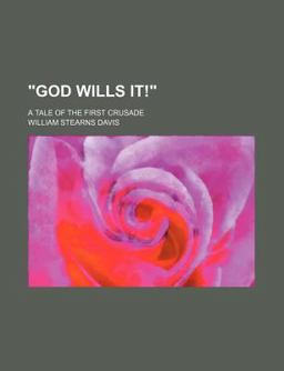God Wills It!; a Tale of the First Crusade God Wills It!; a Tale of the First Crusade