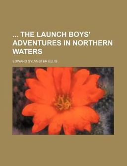 The Launch Boys' Adventures in Northern Waters