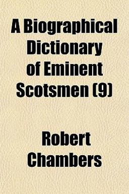 A Biographical Dictionary of Eminent Scotsmen