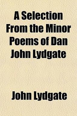A Selection from the Minor Poems of Dan John Lydgate