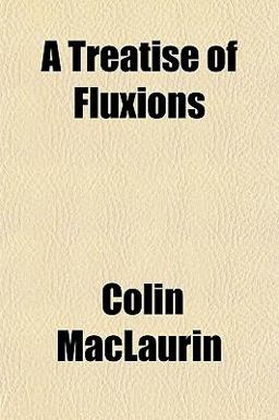 A Treatise of Fluxions