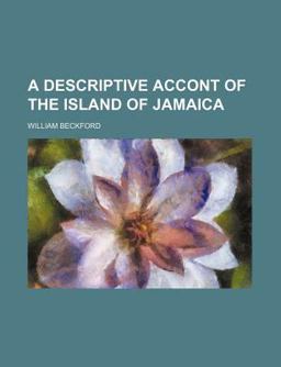 A Descriptive Accont of the Island of Jamaica