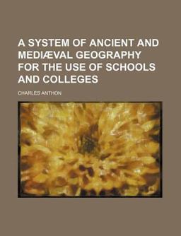 A System of Ancient and Mediã¦Val Geography for the Use of Schools and Colleges