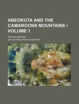 Abeokuta and the Camaroons Mountains; an Exploration
