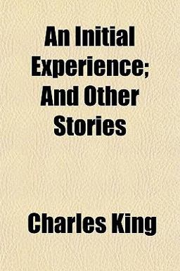 An Initial Experience; and Other Stories An Initial Experience; and Other Stories