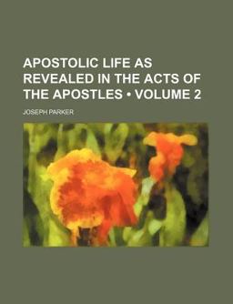 Apostolic Life As Revealed in the Acts of the Apostles