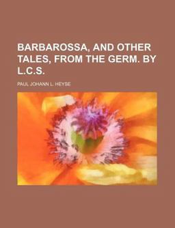 Barbarossa, and Other Tales, from the Germ by L C S
