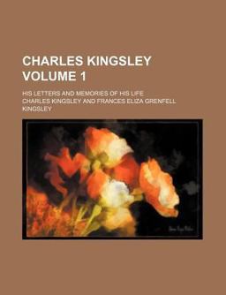 Charles Kingsley; His Letters and Memories of His Life