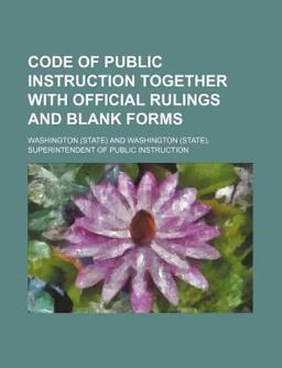 Code of Public Instruction Together with Official Rulings and Blank Forms