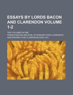 Essays by Lords Bacon and Clarendon;