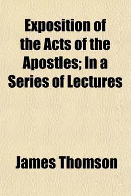 Exposition of the Acts of the Apostles; in a Series of Lectures