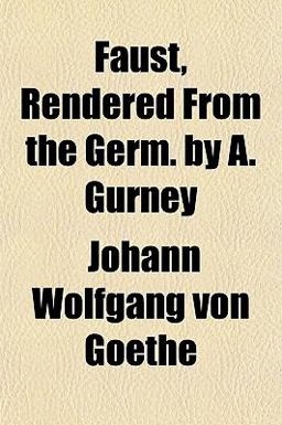 Faust, Rendered from the Germ by a Gurney