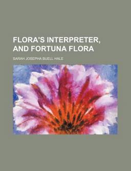 Flora's Interpreter, and Fortuna Flor