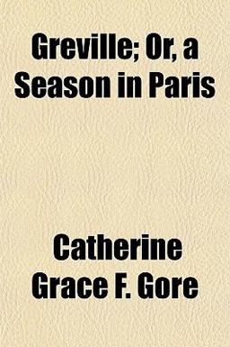 Greville; or, a Season in Paris Greville; or, a Season in Paris