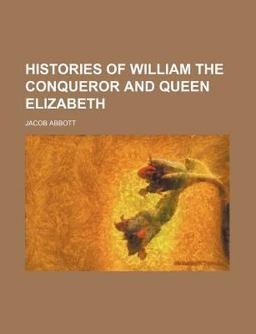 Histories of William the Conqueror and Queen Elizabeth
