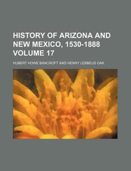 History of Arizona and New Mexico, 1530-1888