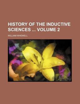History of the Inductive Sciences History of the Inductive Sciences