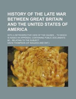 History of the Late War Between Great Britain and the United States of Americ
