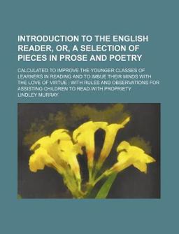 Introduction to the English Reader, or, a Selection of Pieces in Prose and Poetry