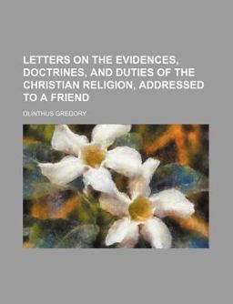 Letters on the Evidences, Doctrines, and Duties of the Christian Religion, Addressed to a Friend