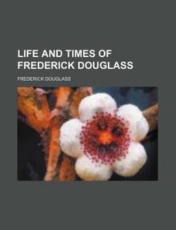 Life and Times of Frederick Douglass