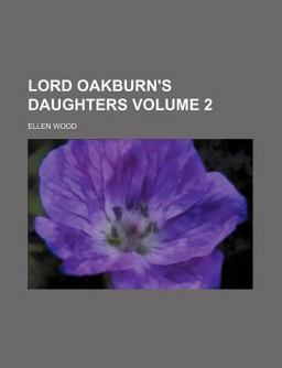 Lord Oakburn's Daughters Lord Oakburn's Daughters