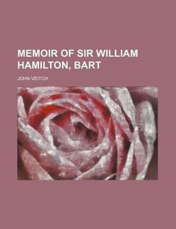 Memoir of Sir William Hamilton, Bart