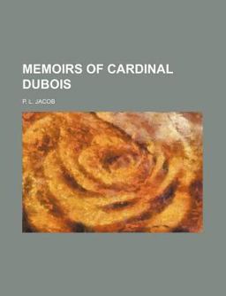 Memoirs of Cardinal Dubois