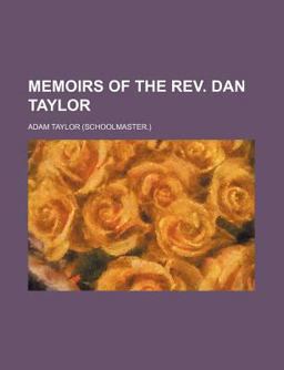 Memoirs of the Rev Dan Taylor