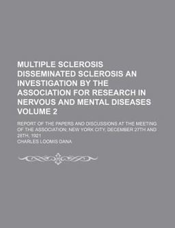 Multiple Sclerosis Disseminated Sclerosis an Investigation by the Association for Research in Nervous and Mental Diseases