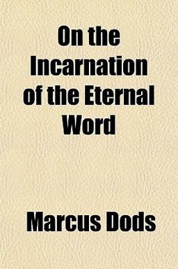 On the Incarnation of the Eternal Word On the Incarnation of the Eternal Word